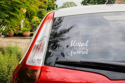 Car Decal - Window Decal - Blessed and Highly Favored Decal