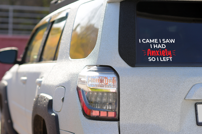 I came, I saw, I had Anxiety Decal