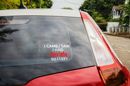 I came, I saw, I had Anxiety Decal