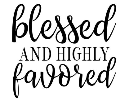 Car Decal - Window Decal - Blessed and Highly Favored Decal